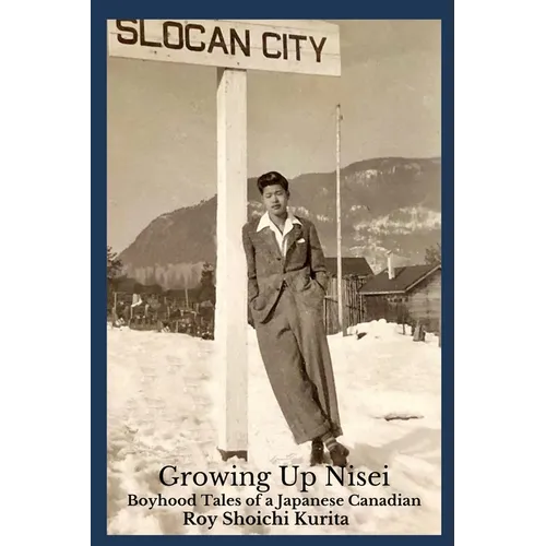 Growing Up Nisei: Boyhood Tales of a Japanese Canadian - Paperback