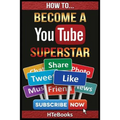 How To Become a YouTube Superstar: Quick Start Guide - Paperback