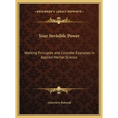Your Invisible Power: Working Principles and Concrete Examples in Applied Mental Science - Hardcover