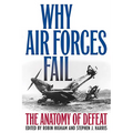 Why Air Forces Fail: The Anatomy of Defeat - Paperback