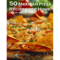 50 Mexican Pizza Recipes for Home - Paperback