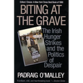 Biting at the Grave: The Irish Hunger Strikes and the Politics of Despair - Paperback