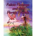 Felicia Flamingo and the Florida Friends - Paperback