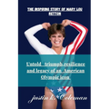 The Inspiring Story of Mary Lou Retton: Untold Triumph Resilience and Legacy of Mary Lou Retton - Paperback
