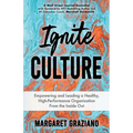 Ignite Culture: Empowering and Leading a Healthy, High-Performance Organization from the Inside Out - Paperback
