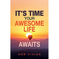 It's Time: Your Awesome Life Awaits - Paperback