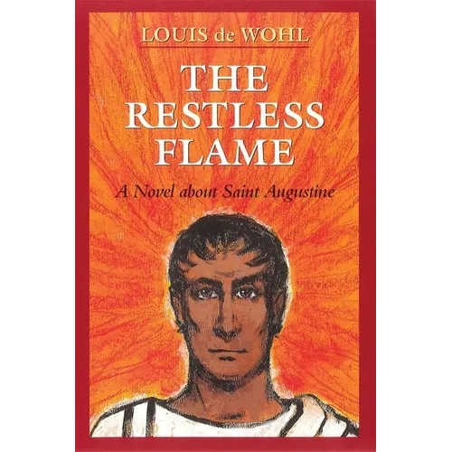 The Restless Flame: A Novel about St. Augustine - Paperback