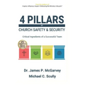 4 Pillars of Church Safety & Security: Critical Ingredients of a Successful Team - Paperback