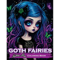 Goth Fairies: Experience a Darkly Enchanting World of Gothic Fantasy in an Intricate Coloring Book - Paperback