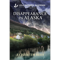 Disappearance in Alaska: A Christian Romantic Suspense Story - Mass Market Paperbound