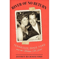 River of No Return: Tennessee Ernie Ford and the Woman He Loved - Hardcover