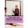 The Care and Motivation of the Adjunct Professor - Paperback