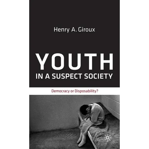 Youth in a Suspect Society: Democracy or Disposability? - Hardcover