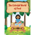 The Colorful World of Foods - Hardcover