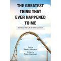 The Greatest Thing That Ever Happened To Me: Stories of the Life of Kevin Johnson - Paperback