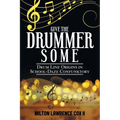 Give the Drummer Some: Drum Line Origins in School-Daze Confunktory - Paperback