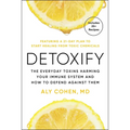 Detoxify: The Everyday Toxins Harming Your Immune System and How to Defend Against Them - Hardcover