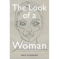 The Look of a Woman: Facial Feminization Surgery and the Aims of Trans- Medicine - Paperback