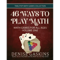 46 Ways to Play Math: Math Games for All Ages, Volume 1 - Paperback