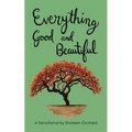 Everything Good and Beautiful: A Devotional - Paperback