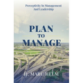 Plan to Manage: Perceptivity in Management and Leadership - Paperback