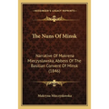 The Nuns Of Minsk: Narrative Of Makrena Mieczyslawska, Abbess Of The Basilian Convent Of Minsk (1846) - Paperback