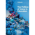 The Politics of Voice in Education: Reforming Schools After Deleuze and Guattari - Paperback