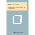 Johnny Unitas: The Amazing Success Story of Mr. Quarterback - Hardcover