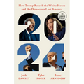 2024: How Trump Retook the White House and the Democrats Lost America - Paperback