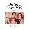 Do You Love Me?: A memoir to my Father - Paperback