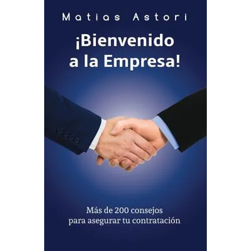 Bienvenido a la Empresa: Más de 200 consejos para asegurar tu contratación - Paperback