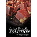 Celiac Friendly Solution - On-the-Go Recipes: Ultimate Celiac cookbook series for Celiac disease and gluten sensitivity - Paperback