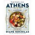 Athens: Food, Stories, Love: A Cookbook - Hardcover