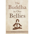 The Buddha in Our Bellies - Paperback