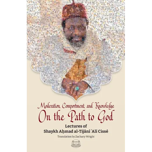 Moderation, Comportment and Knowledge On the Path to God - Paperback
