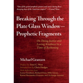 Breaking Through the Plate Glass Window--Prophetic Fragments: On Doing Justice and Loving Kindness in a Time of Reckoning - Paperback