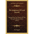 The Judgment Of Lord Stowell: Respecting The Slavery Of The Mongrel Woman, Grace (1827) - Paperback