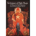 Techniques of High Magic: A Manual of Self-Initiation - Paperback