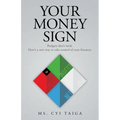 Your Money Sign: Budgets don't work. Here's a new way to take control of your finances. - Paperback