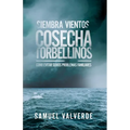 Siembra Vientos Cosecha Torbellinos: Como Evitar Serios Problemas Familiares - Paperback