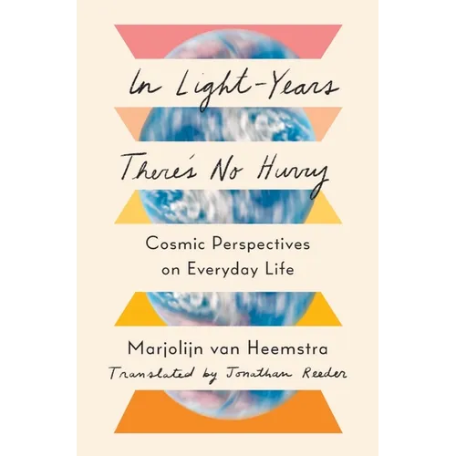 In Light-Years There's No Hurry: Cosmic Perspectives on Everyday Life - Hardcover