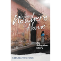 When Nowhere Is Home: An Adoption Story - Paperback