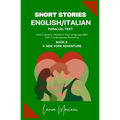 Short Stories in English/Italian: Unlock Ignite & Transform Your Language Skills with Contemporary Romance - Paperback