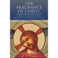 The Fragrance of Christ - Volume 1: Stories of Ordinary People Striving for Extraordinary Holiness - Paperback