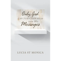 Only God Can Turn This Mess into His Messages - Paperback