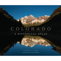Colorado: A Historical Atlas - Paperback