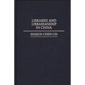 Libraries and Librarianship in China - Hardcover