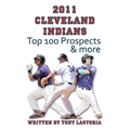 2011 Cleveland Indians Top 100 Prospects and More - Paperback