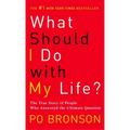 What Should I Do with My Life?: The True Story of People Who Answered the Ultimate Question - Mass Market Paperbound