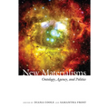 New Materialisms: Ontology, Agency, and Politics - Paperback